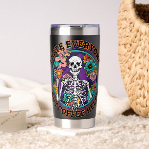 I Hate Everyone Coffee Helps Coffee Lover Gifts  Insulated Tumbler