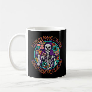 I Hate Everyone Coffee Helps Coffee Lover Gifts  Mug