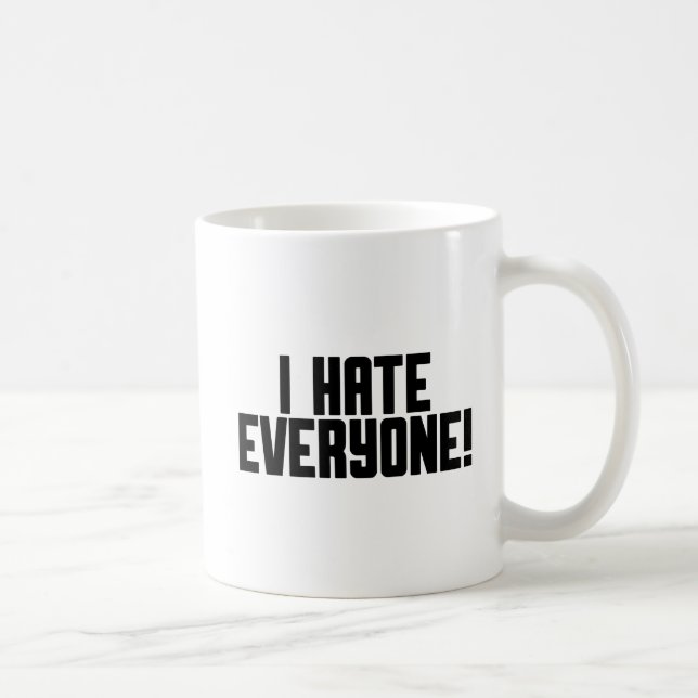 I Hate Everyone! Coffee Mug (Right)