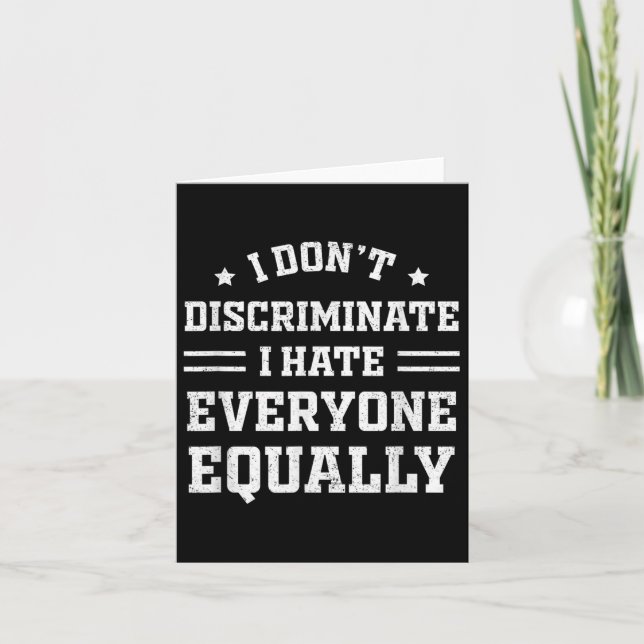 I Hate Everyone Equally I Dont Discriminate Funny  Card (Front)
