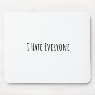 I Hate Everyone Mouse Pad