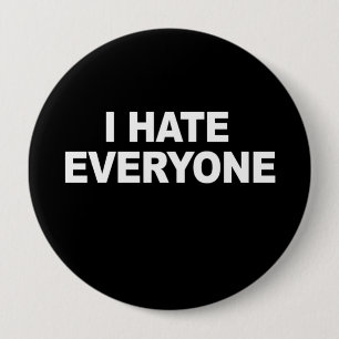 I HATE EVERYONE T-shirt 4 Inch Round Button