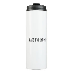 I Hate Everyone Thermal Tumbler