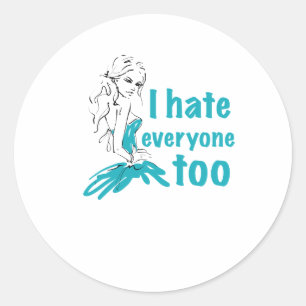 I hate everyone too  classic round sticker