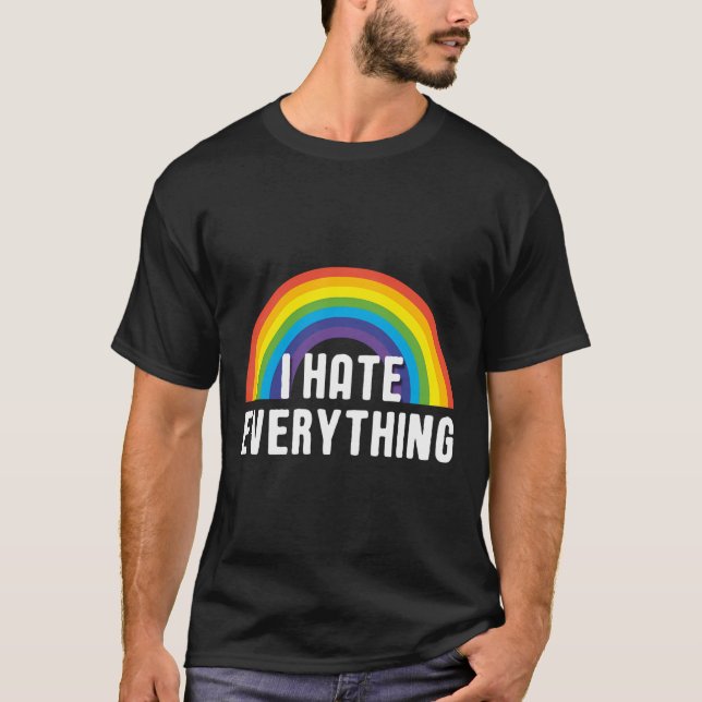 I Hate Everything Ironic Rainbow Funny Saying Phra T-Shirt (Front)