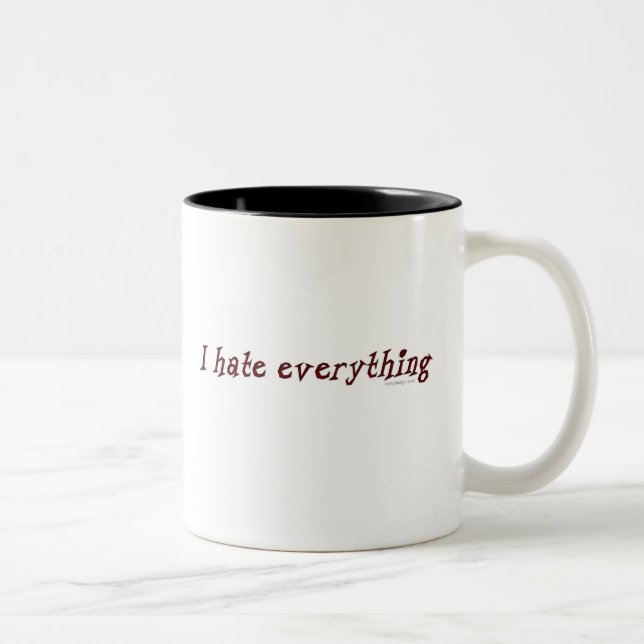 I Hate Everything Mug (Right)