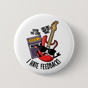 I Hate Feedback Funny Guitar Pun 2 Inch Round Button