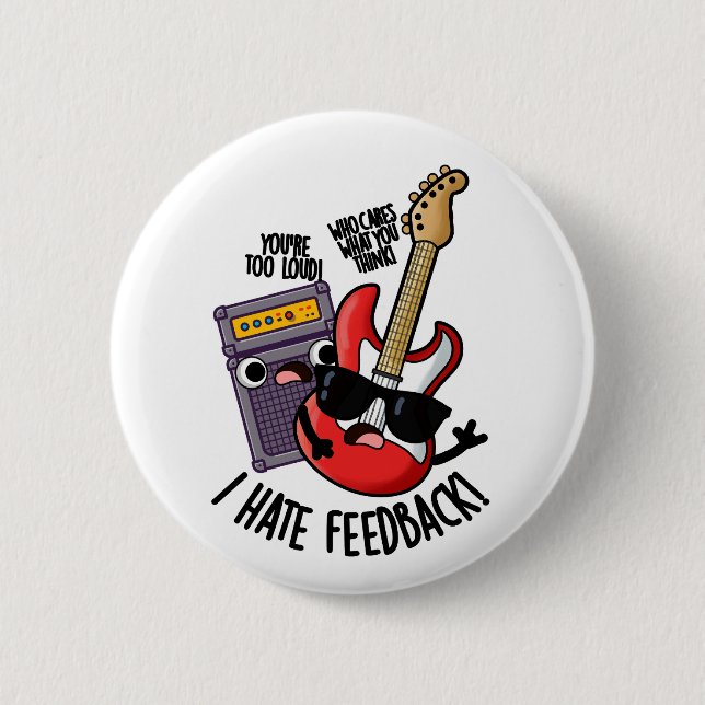 I Hate Feedback Funny Guitar Pun  2 Inch Round Button (Front)
