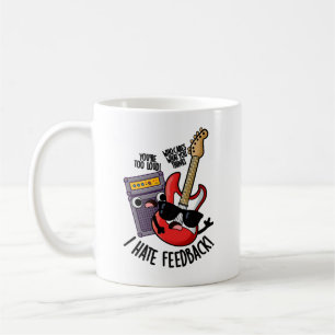 I Hate Feedback Funny Guitar Pun  Coffee Mug