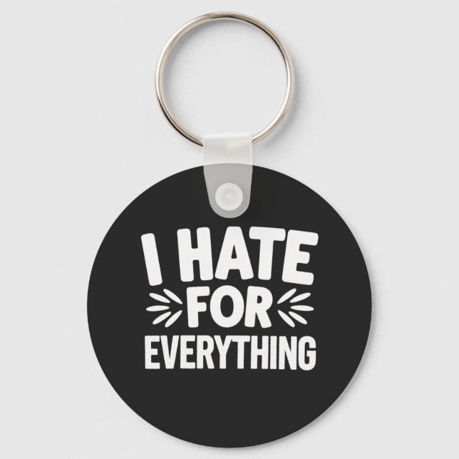 I hate for everything keychain (Front)