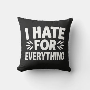 I hate for everything throw pillow