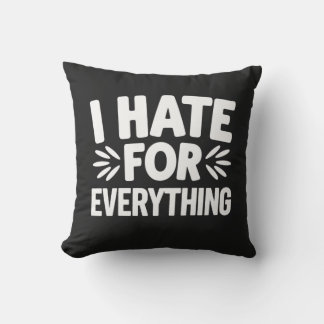 I hate for everything throw pillow