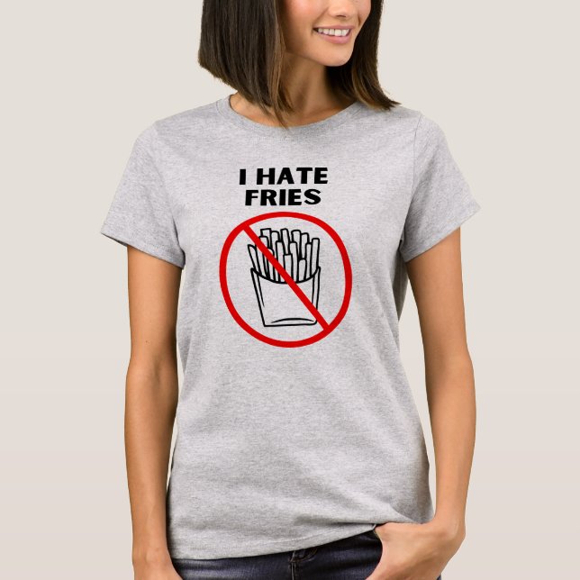 I hate fries T-Shirt (Front)
