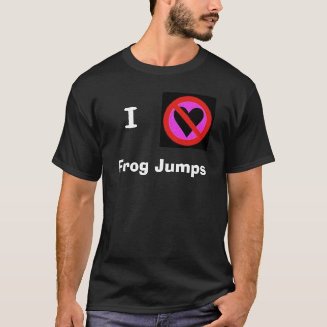 I hate frog jumps T-Shirt (Front)