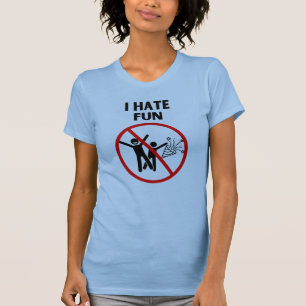 I hate fun T-Shirt