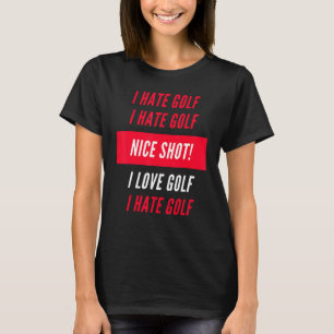 I Hate Golf I Love Golf Funny Xmas Golf Gift For G T-Shirt