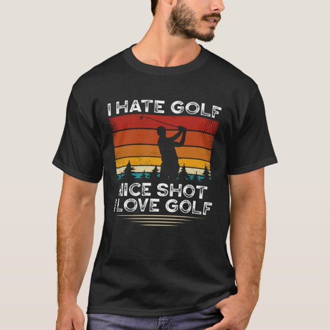 I Hate Golf I Love Golf Golfing  Backprint Golf Pl T-Shirt (Front)
