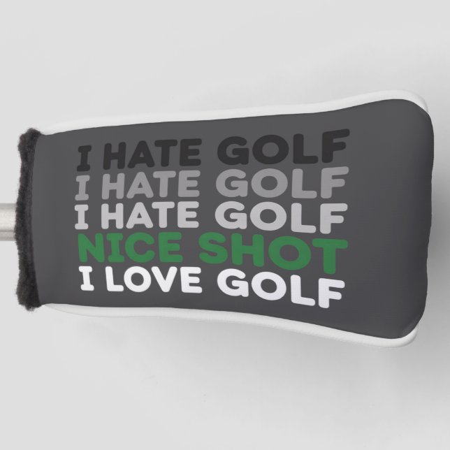 I Hate Golf Nice Shot I Love Golf Golfing Lover  Head Cover (Front)
