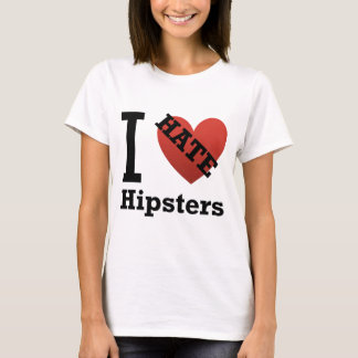 I Hate Hipsters T-Shirt