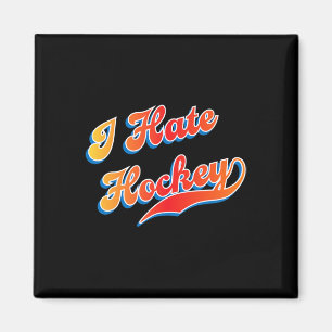 I Hate Hockey  Magnet