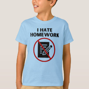I hate homework T-Shirt