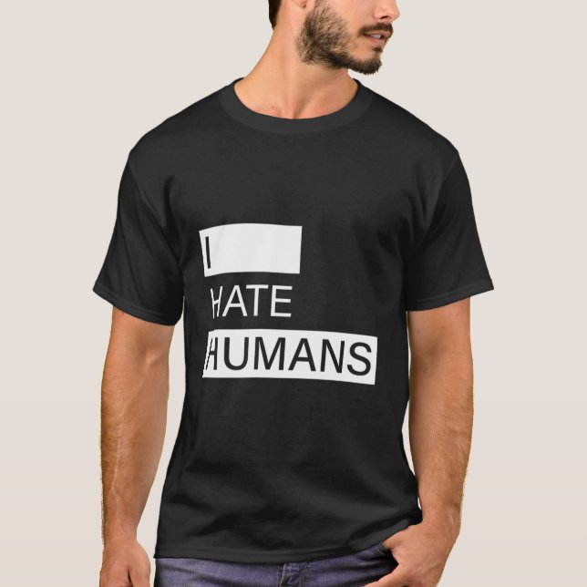 I Hate Humans Funny Antisocial T-Shirt (Front)