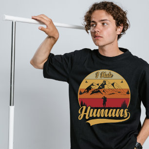 I hate Humans T-Shirt
