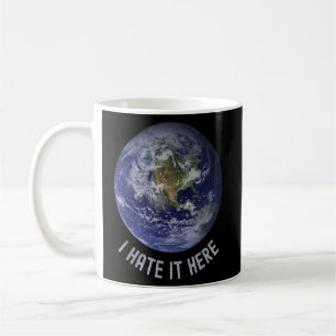 I Hate it Here Coffee Mug