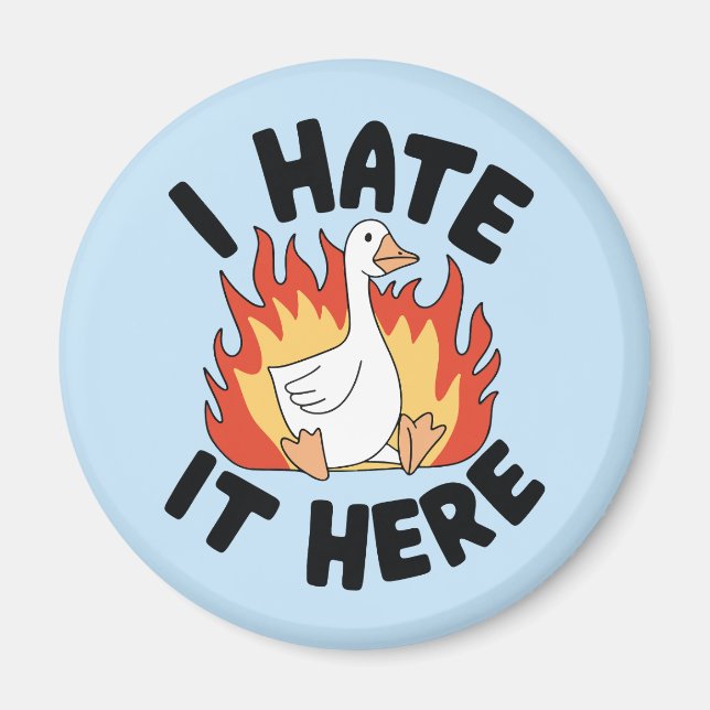 I Hate It Here Silly Goose Meme Magnet (Front)