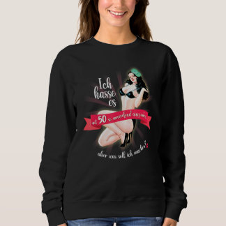 I Hate It To Look So Stunning At 50 Sweatshirt
