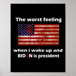 I Hate It When I Wake Up And Joe Biden Is Usa Pres Poster