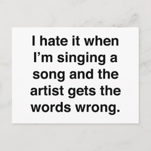 I Hate It When I'm Singing A Song Postcard