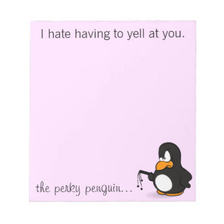 I hate it when you make me yell at you notepad