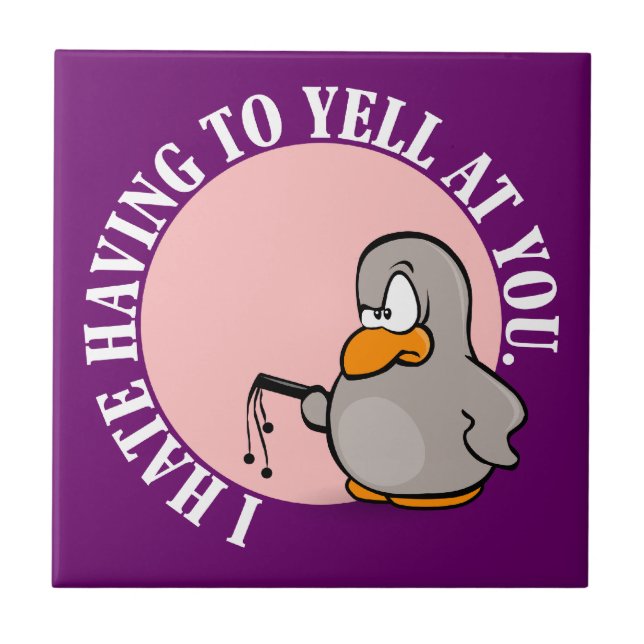 I hate it when you make me yell at you tile (Front)