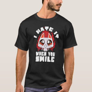 I Hate It When You Smile Cat Sarcastic Sayings T-Shirt