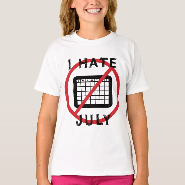 I Hate July T-Shirt (Front)