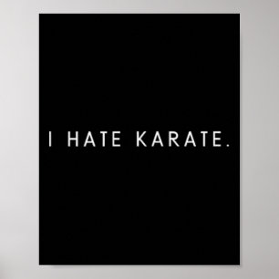 I Hate Karate - Minimalist Funny Hater Saying  Poster