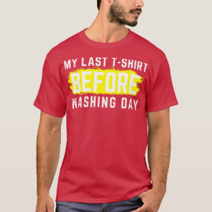 I Hate Laundry My Last TShirt Before Washing Day F