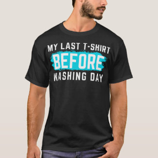 I Hate Laundry My Last TShirt Before Washing Day F