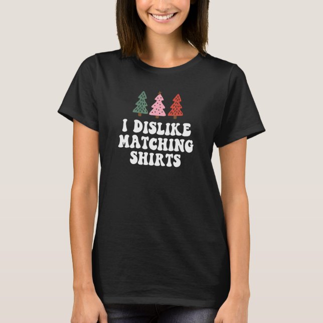 I Hate Matching Christmas   Xmas Couple Boyfriend T-Shirt (Front)