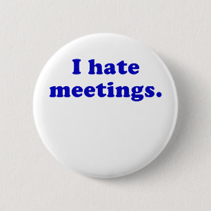 I Hate Meetings 2 Inch Round Button