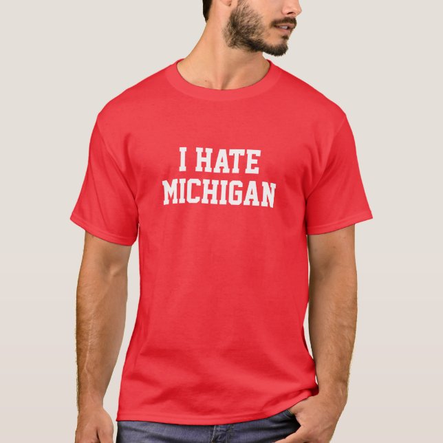 I HATE MICHIGAN T-Shirt (Front)