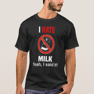 I Hate Milk Shirt Funny Don't Like Milk Anti Milk
