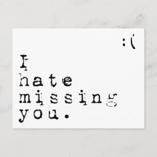 I Hate Missing You-But I Love Having You To Miss Postcard