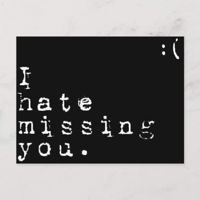 I Hate Missing You-But I Love Having You To Miss Postcard (Front)