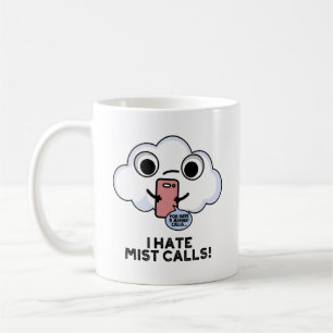 I Hate Mist Calls Funny Cloud Pun  Coffee Mug