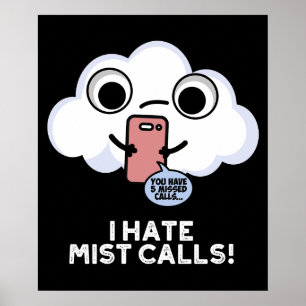 I Hate Mist Calls Funny Cloud Pun Dark BG Poster