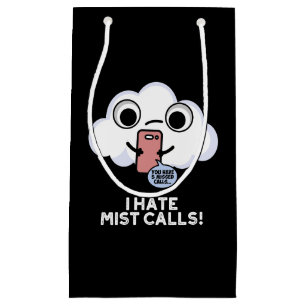 I Hate Mist Calls Funny Cloud Pun Dark BG Small Gift Bag