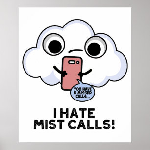 I Hate Mist Calls Funny Cloud Pun  Poster