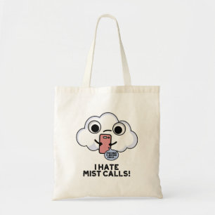 I Hate Mist Calls Funny Cloud Pun  Tote Bag